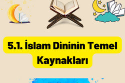 5.1. İslam Dininin Temel Kaynakları 11 5.1. Islam Dininin Temel Kaynaklari