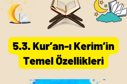 5. 3. Kur’an-ı Kerim’in Temel Özellikleri 4 5.3. Kuran i Kerimin Temel Ozellikleri